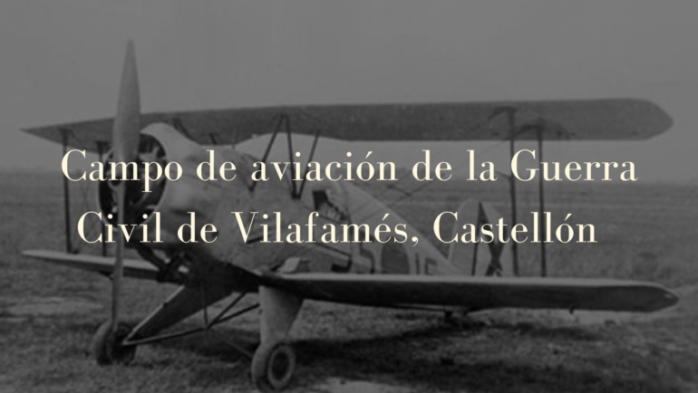 Campo de aviación de la Guerra Civil de Vilafamés, Castellón